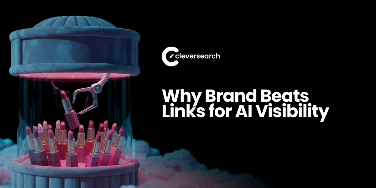 Why Brand Beats Links for AI Visibility: The New Rules of Digital Presence